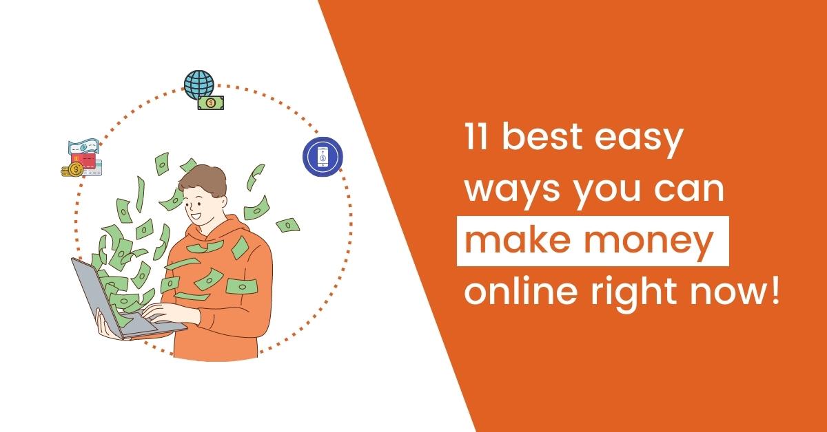 11 best easy ways you can make money online right now!