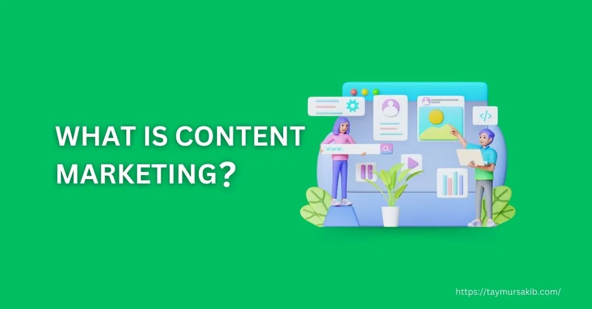 What is Content Marketing: All You Need to Know