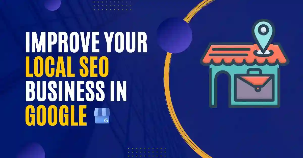 improve your local SEO business in Google